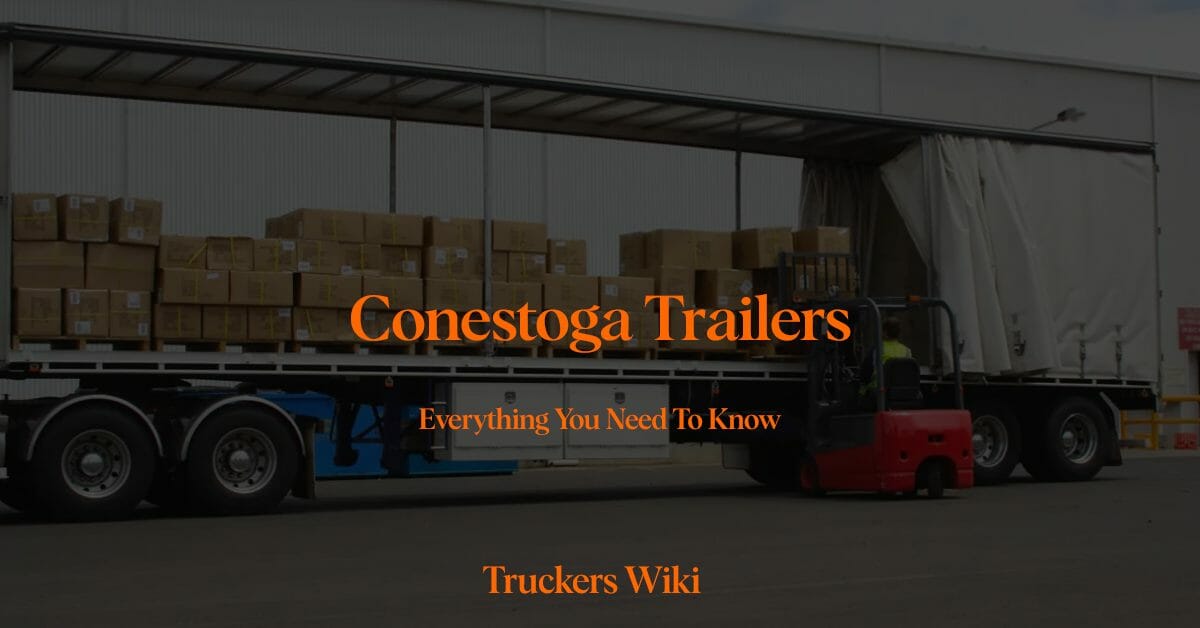 Conestoga Trailers Everything you need to know Truckers Wiki