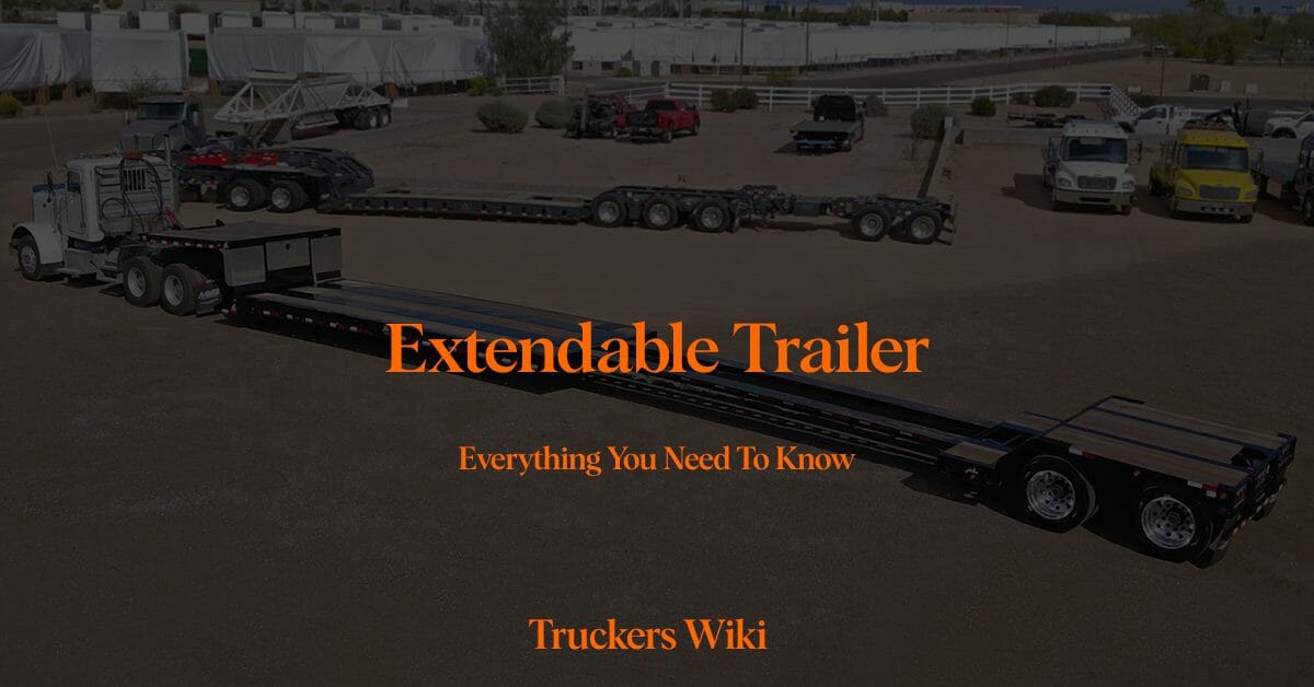 Extendable Trailer everything you need to know truckers wiki
