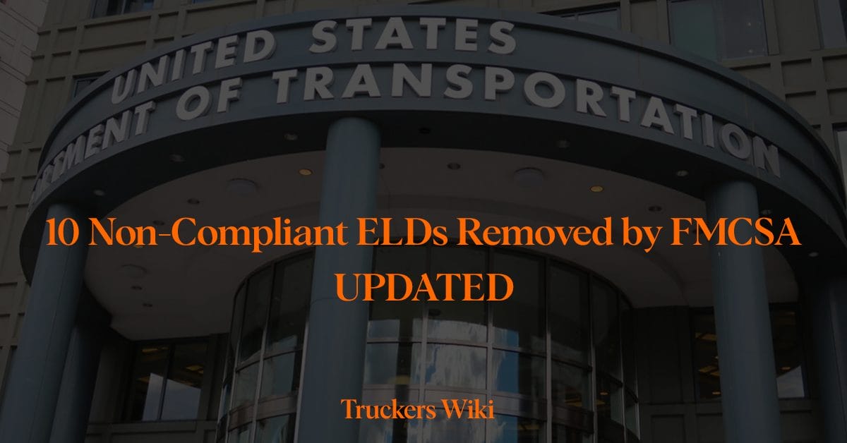 Removal of 10 Non-Compliant ELDs Urges Immediate Compliance by Carriers FMCSA Announces - Updated truckers wiki article