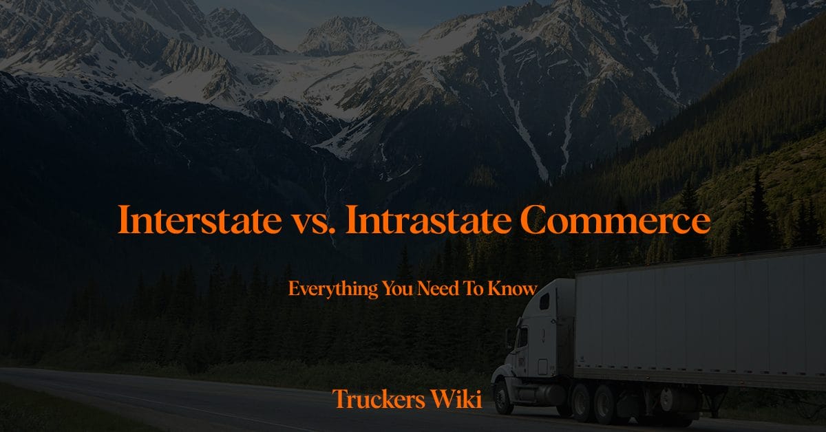 Interstate vs. Intrastate Commerce everything you need to know truckers wiki article